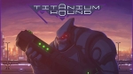 Is Titanium Hound, Worth Playing?
